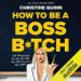 How to Be a Boss B*tch