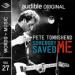 Pete Townshend: Somebody Saved Me