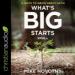 What's Big Starts Small: 6 Ways to Grow Great Faith