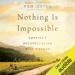 Nothing Is Impossible