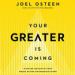 Your Greater Is Coming