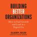 Building Better Organizations