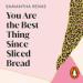 You Are the Best Thing Since Sliced Bread
