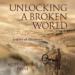 Unlocking a Broken World: A Story of Discovery