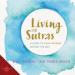 Living the Sutras: A Guide to Yoga Wisdom Beyond the Mat