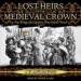 Lost Heirs of the Medieval Crown