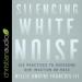 Silencing White Noise