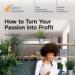 How to Turn Your Passion into Profit