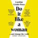 Do It Like a Woman: And Change the World