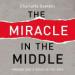 The Miracle in the Middle