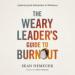 The Weary Leader's Guide to Burnout