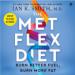 The Met Flex Diet: Burn Better Fuel, Burn More Fat