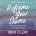 Reframe Your Shame