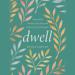 Dwell: A Journal for Naming, Processing, and Embracing Your Emotions