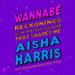 Wannabe: Reckonings with the Pop Culture That Shapes Me