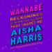 Wannabe: Reckonings with the Pop Culture That Shapes Me