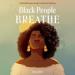 Black People Breathe: A Mindfulness Guide to Racial Healing