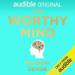 The Worthy Mind