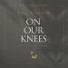 On Our Knees: 40 Days to Living Boldly in Prayer