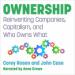 Ownership: Reinventing Companies, Capitalism, and Who Owns What