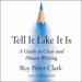 Tell It Like It Is: A Guide to Clear and Honest Writing