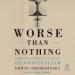 Worse than Nothing: The Dangerous Fallacy of Originalism
