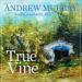 The True Vine: Meditations for a Month on John 15:1-16