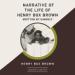 Narrative of the Life of Henry Box Brown, Written by Himself