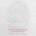 What Makes Us Human