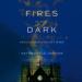 Fires in the Dark: Healing the Unquiet Mind