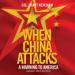 When China Attacks: A Warning to America