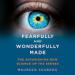 Fearfully and Wonderfully Made