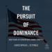 The Pursuit of Dominance
