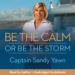 Be the Calm or Be the Storm