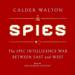 Spies: The Epic Intelligence War Between East and West