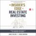 The Insider's Edge to Real Estate Investing