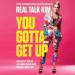 You Gotta Get Up