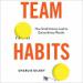 Team Habits: How Small Actions Lead to Extraordinary Results