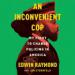 An Inconvenient Cop: My Fight to Change Policing in America