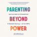 Parenting Beyond Power