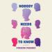 Nobody Needs to Know