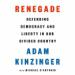 Renegade: Defending Democracy and Liberty in Our Divided Country
