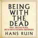 Being with the Dead