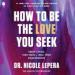 How to Be the Love You Seek