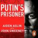 Putin's Prisoner: My Time as a Prisoner of War in Ukraine