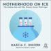 Motherhood on Ice