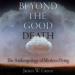 Beyond the Good Death: The Anthropology of Modern Dying