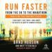 Run Faster from the 5K to the Marathon