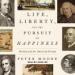 Life, Liberty, and the Pursuit of Happiness