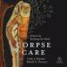 Corpse Care: Ethics for Tending the Dead